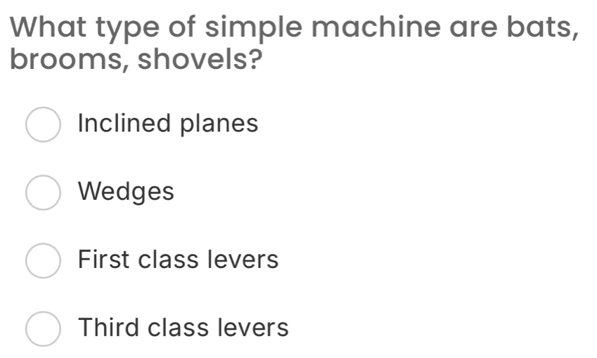 Solved: What type of simple machine are bats, brooms, shovels? Inclined ...
