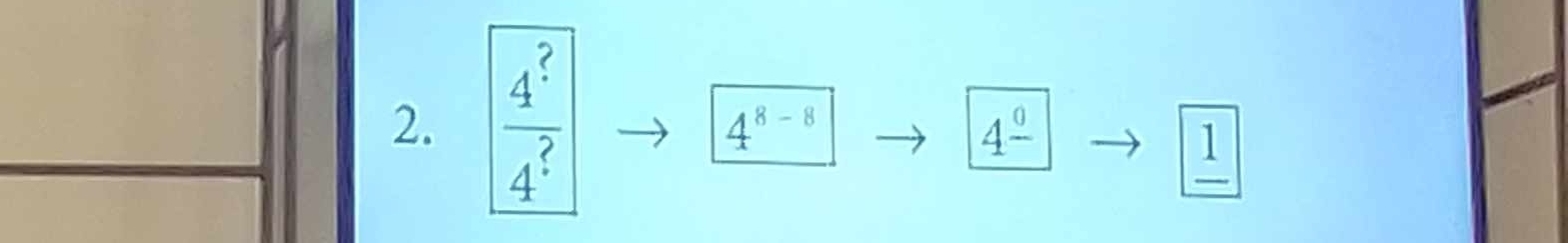  4^?/4^? 
4^(8-8)
4^(_ 0)
1 
_ I