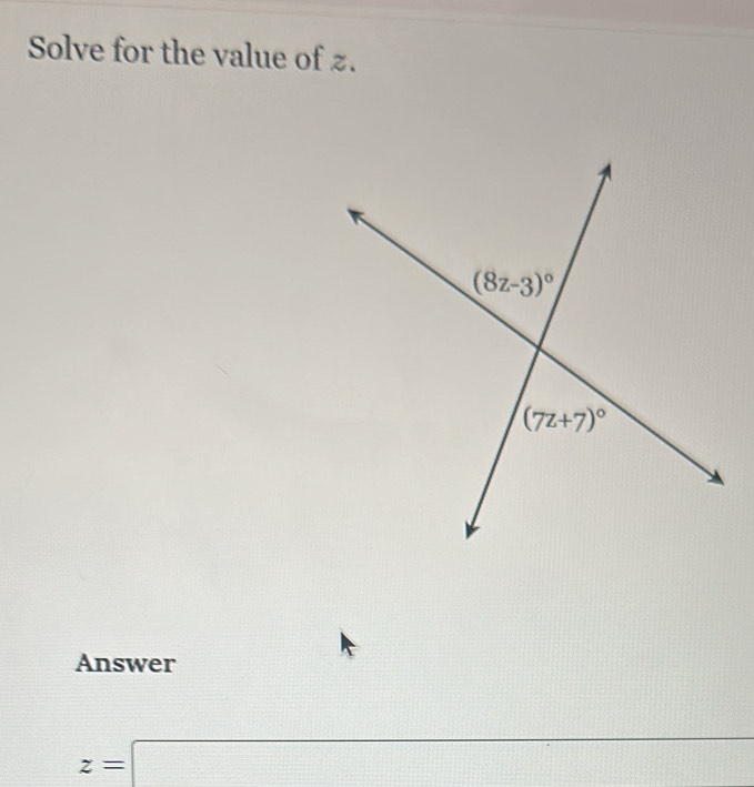 Solve for the value of £.
Answer
z=□