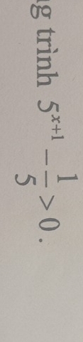 trình 5^(x+1)- 1/5 >0.