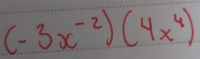 (-3x^(-2))(4x^4)