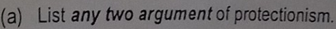 List any two argument of protectionism.