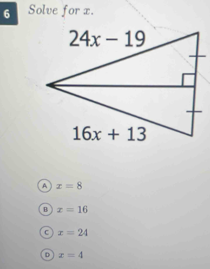 Solve for x.
A x=8
B x=16
C x=24
D x=4