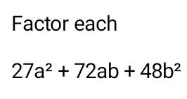 Factor each
27a^2+72ab+48b^2