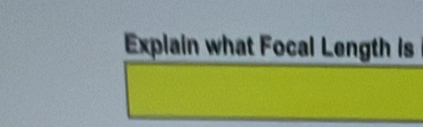 Explain what Focal Length is