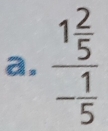 frac 1 2/5 - 1/5 