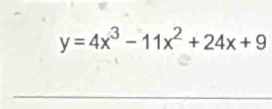 y=4x^3-11x^2+24x+9