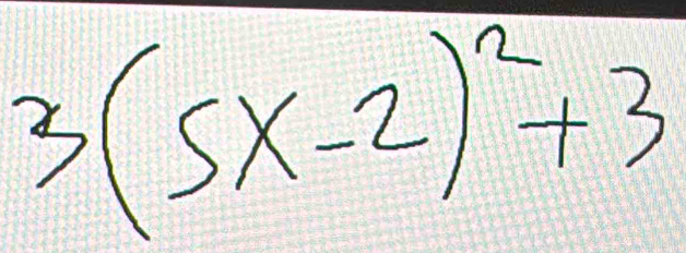 3(5x-2)^2+3