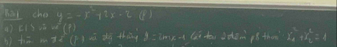 Bàl che y=-x^2+2x-2 (B) 
q) kiSvú ve (?) 
bì tiā m π wā dg thàng y=2mx-4 lai tāi a dhēm pā tho x^2_2+Y^2^2=4