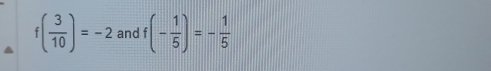 f( 3/10 )=-2 and f(- 1/5 )=- 1/5 