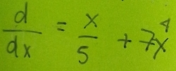  d/dx = x/5 +7x^4