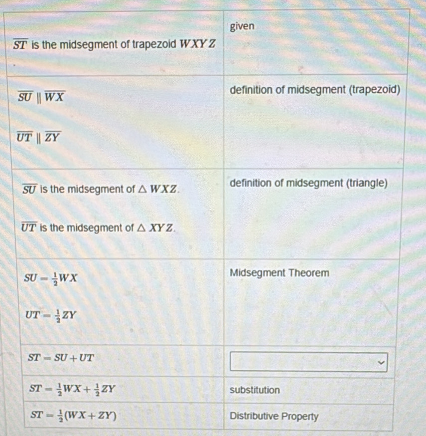overline ST
ST= 1/2 (WX+ZY) Distributive Property