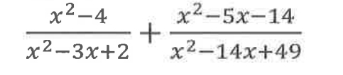  (x^2-4)/x^2-3x+2 + (x^2-5x-14)/x^2-14x+49 