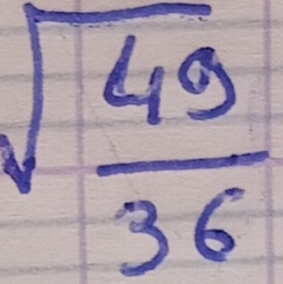 sqrt(frac 49)36