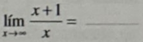 limlimits _xto ∈fty  (x+1)/x =