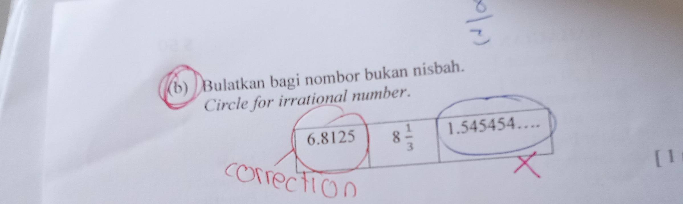 Bulatkan bagi nombor bukan nisbah.
Circle for irrational number.
6.8125 8 1/3  1.545454…
[ 1