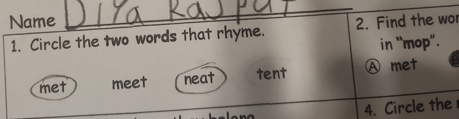 Name 2. Find the wor
1. Circle the two words that rhyme.
in “mop”.
Ⓐ met
met meet neat
tent
4. Circle the