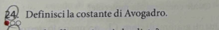 Definisci la costante di Avogadro.