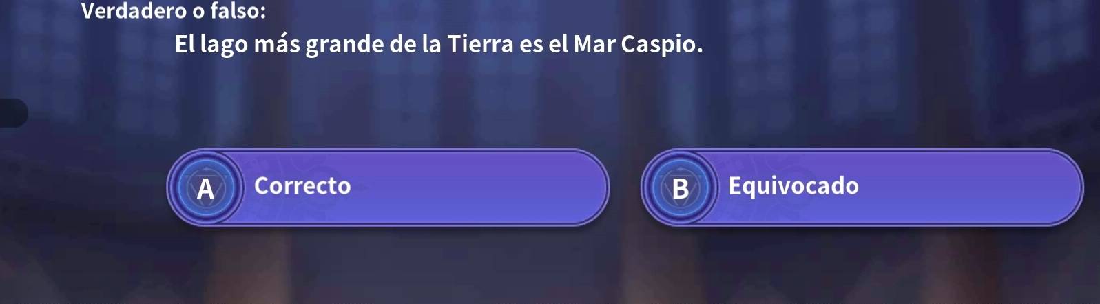 Verdadero o falso:
El lago más grande de la Tierra es el Mar Caspio.
1 Correcto B Equivocado