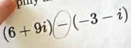 (6+9i) -(-3-i)
1·