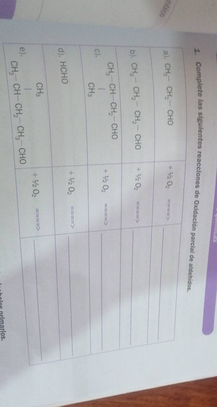 a
1, Complete las siguientes reacciones de Oxidaci
nóico
es p rimarios.