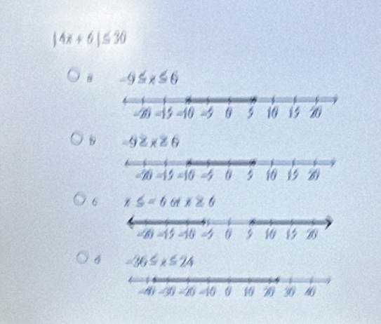 |4x+6|≤ 30
-9≤ x≤ 6
-9≥ x≥ 6
6