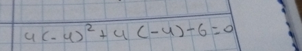 4(-4)^2+4(-4)-6=0