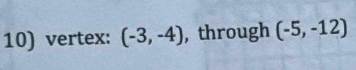 vertex: (-3,-4) , through (-5,-12)