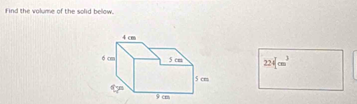 Find the volume of the solid below.
224[cm^3