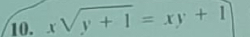 xsqrt(y+1)=xy+1