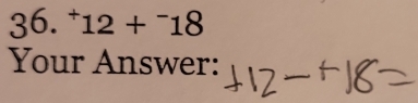 ^+12+^-18
Your Answer: