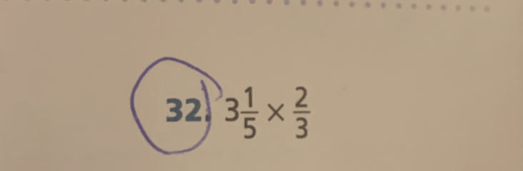 32 3 1/5 *  2/3 