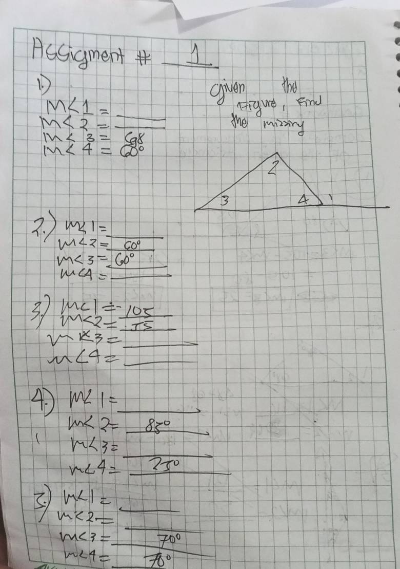 Aosigment 1 
D the
M∠ 1=_  _ given 
figure, Find
M∠ 2= _mhe mirnny
12<3=68
M∠ 4=60°
? ) m∠ 1=_ 
M∠ 2=_ 60°
m∠ 3=60° -1
WCA=_ 
MC1=-105
31 m∠ 2=_ overline TS
m∠ 3=_ 
m∠ 4=_ 
40 m∠ 1= _ _  __ 
( m∠ 2=_ 83°
m∠ 3=_  _
m∠ 4=_ 25° □ _
m∠ 1=
_ 
31 m∠ 2= L _
m∠ 3=_ 70°
m∠ 4=70°