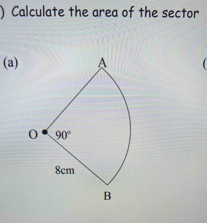 ) Calculate the area of the sector
(a) 