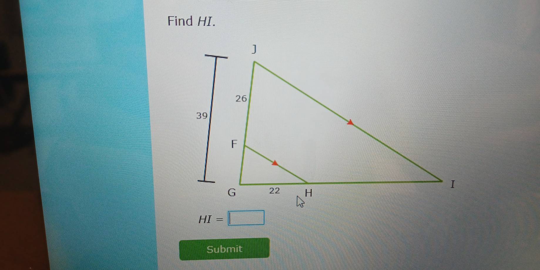 Find HI.
HI=□
Submit