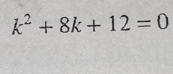 k^2+8k+12=0