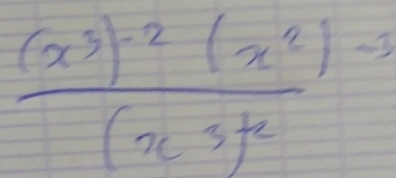 frac (x^3)^-2(x^2)-3(x^3)^2