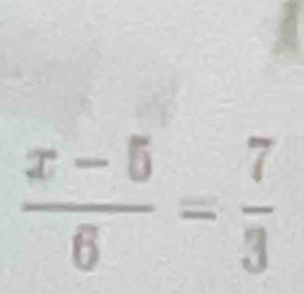  (x-5)/6 = 7/3 