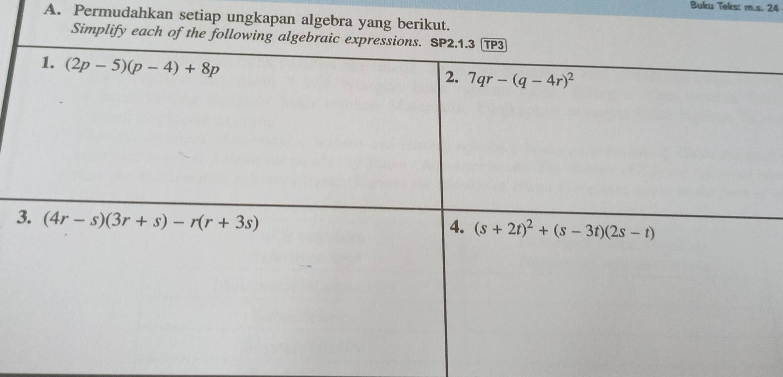 Buku Teks: m.s. 24
A. Permudahkan setiap ungkapan algebra yang berikut.
Simplify each of the following a