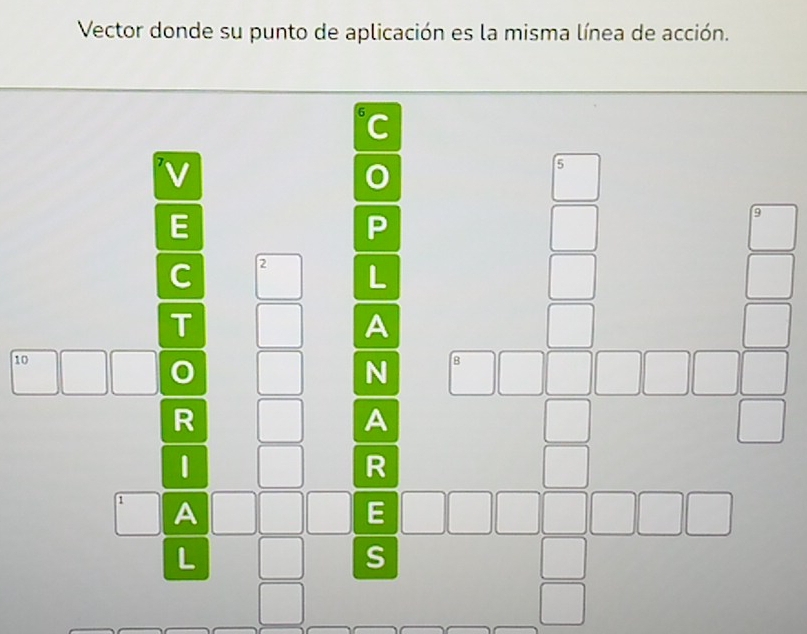 Vector donde su punto de aplicación es la misma línea de acción. 
C
V
0
E
P^ 
^circ 
C 2 L
T
A
10
0
N
s beginarrayr 2= 1/4 )^ 2/3  n 1/3 - (n 2/□  □ )^ 2/3 endarray 
R
A
1
R 
A 
E
L°