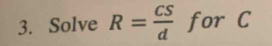 Solve R= CS/d  for C