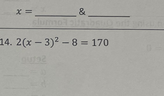 x= & 
_ 
14. 2(x-3)^2-8=170