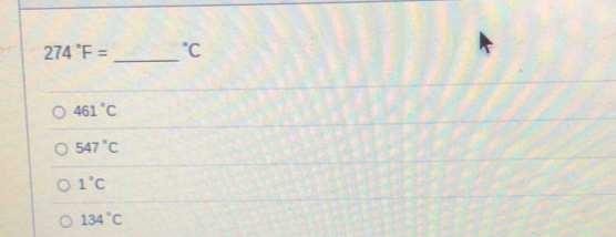 274°F= _  ^circ C
461°C
547°C
1°C
134°C