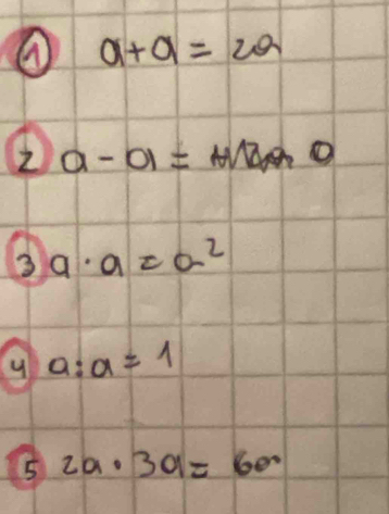 ( a+a=2a
2 a-01=MDO
3 a· a=a^2
a:a=1
5 2a· 3a=60°