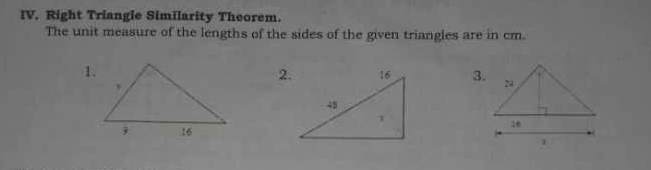 Right Triangle Similarity Theorem. 
The unit measure of the lengths of the sides of the given triangles are in cm. 
2.