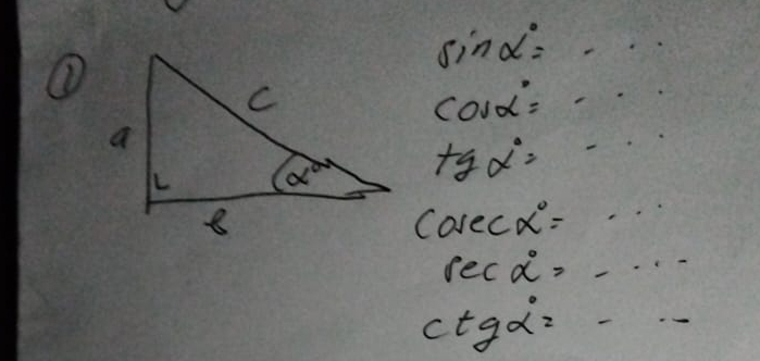 ①
sin alpha°= ..
cos alpha =-·
tgalpha°= -·
cocalpha°=·s
sec alpha =-...
ctgalpha^2=...