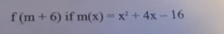 f(m+6) if m(x)=x^2+4x-16