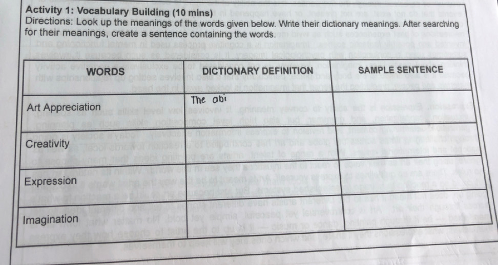 Activity 1: Vocabulary Building (10 mins) 
Directions: Look up the meanings of the words given below. Write their dictionary meanings. After searching 
for their meanings, create a sentence containing the words.