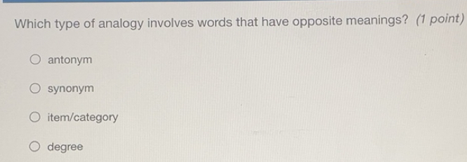 Solved: Which type of analogy involves words that have opposite ...