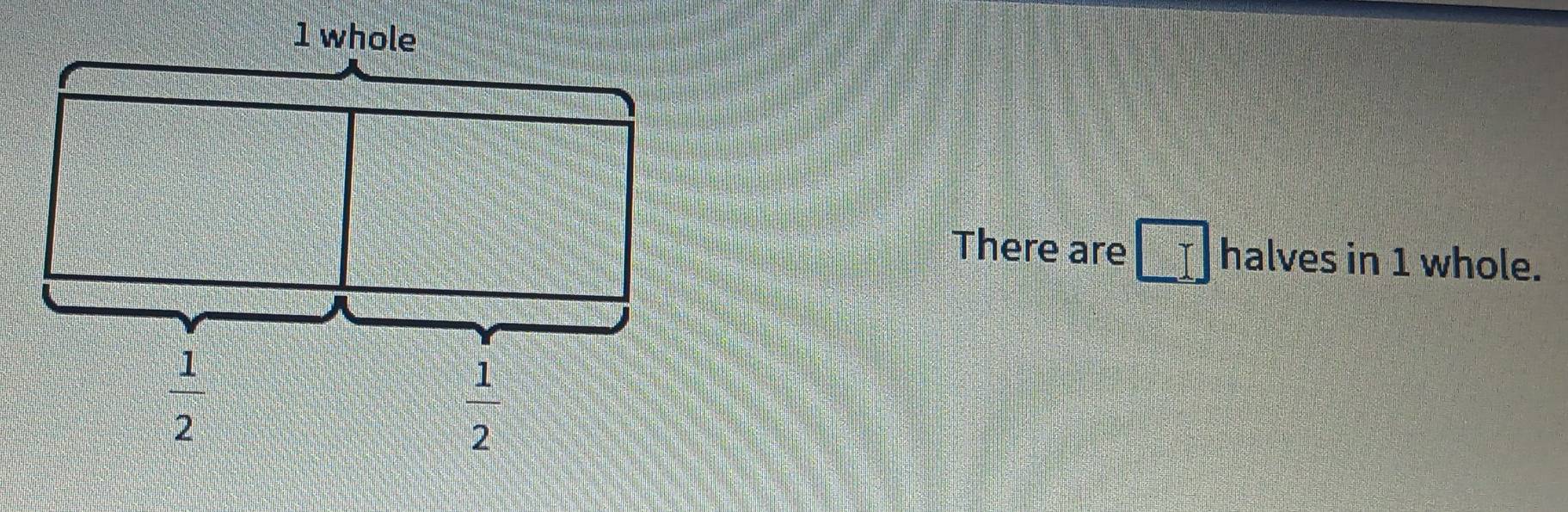 There are halves in 1 whole.